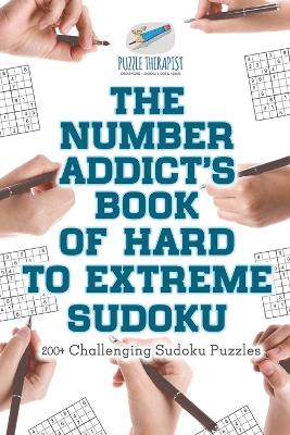 Book cover for The Number Addict's Book of Hard to Extreme Sudoku 200+ Challenging Sudoku Puzzles