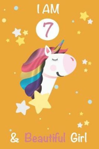 Cover of I am 7 and Beautiful Girl Unicorn Journal