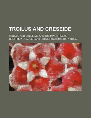 Book cover for Troilus and Creseide; Troilus and Creseide, and the Minor Poems