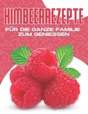Book cover for Himbeerrezepte Für Die Ganze Familie Zum Geniessen