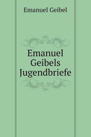 Cover of Emanuel Geibels Jugendbriefe