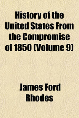 Book cover for History of the United States from the Compromise of 1850 (Volume 9)