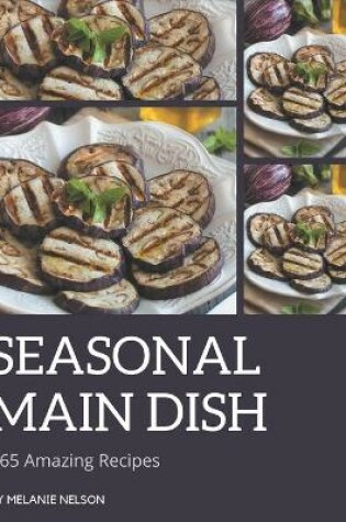 Cover of 365 Amazing Seasonal Main Dish Recipes