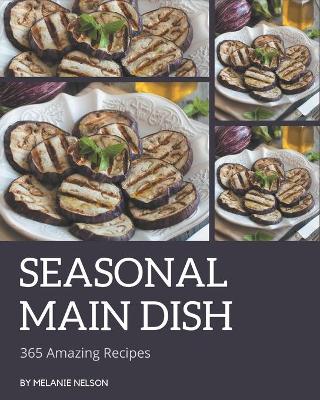 Book cover for 365 Amazing Seasonal Main Dish Recipes