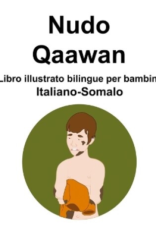 Cover of Italiano-Somalo Nudo / Qaawan Libro illustrato bilingue per bambini