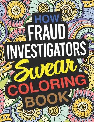 Book cover for How Fraud Investigators Swear Coloring Book