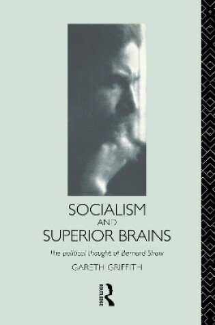 Cover of Socialism and Superior Brains: The Political Thought of George Bernard Shaw