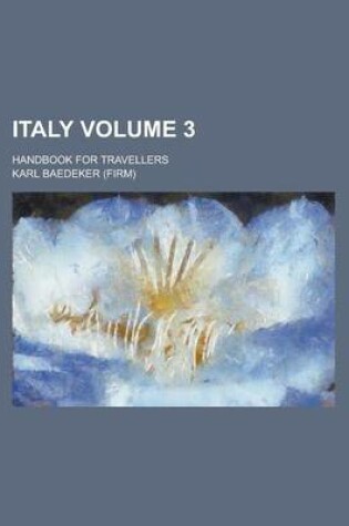 Cover of Italy; Handbook for Travellers Volume 3