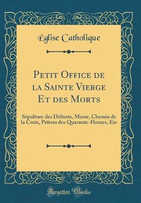 Book cover for Petit Office de la Sainte Vierge Et Des Morts