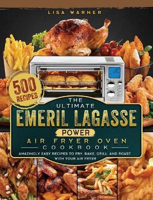 Book cover for The Ultimate Emeril Lagasse Power Air Fryer Oven Cookbook