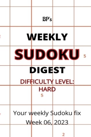 Cover of Bp's Weekly Sudoku Digest - Difficulty Hard - Week 06, 2023