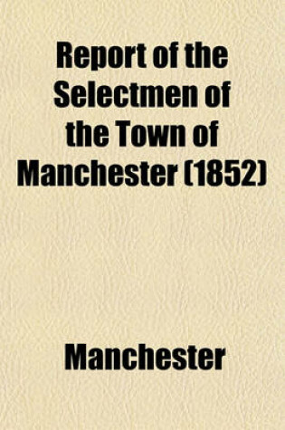 Cover of Report of the Selectmen of the Town of Manchester (1852)