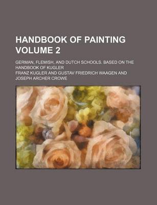 Book cover for Handbook of Painting Volume 2; German, Flemish, and Dutch Schools. Based on the Handbook of Kugler