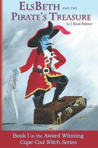 Cover of Elsbeth and the Pirate's Treasure, Book I in the Cape Cod Witch Series