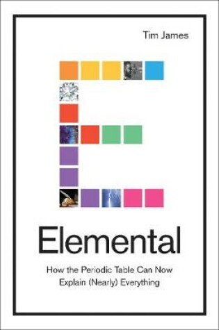 Cover of Elemental: How the Periodic Table Can Now Explain (Nearly) Everything