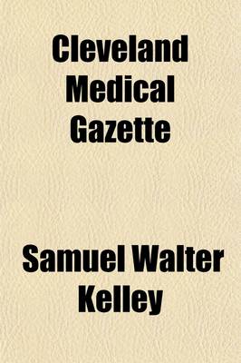 Book cover for Cleveland Medical Gazette Volume 13 (1897-1898)