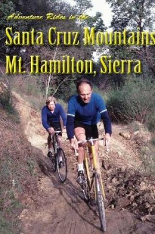 Cover of Adventure Rides in the Santa Cruz Mountains, Mt. Hamilton, Sierra