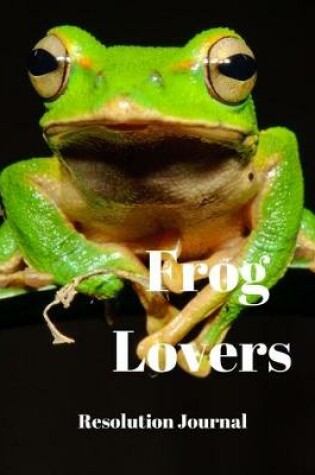 Cover of Frog Lovers Resolution Journal