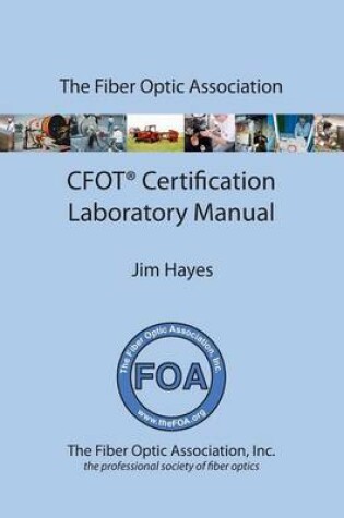 Cover of The Fiber Optic Association Cfot Certification Laboratory Manual