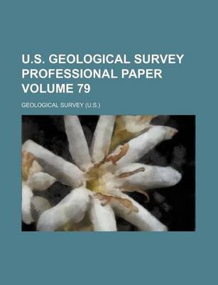 Book cover for U.S. Geological Survey Professional Paper Volume 79