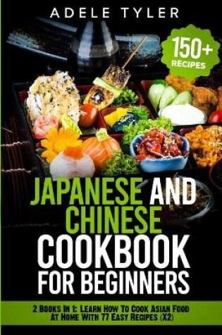 Cover of Japanese and Chinese Cookbook For Beginners