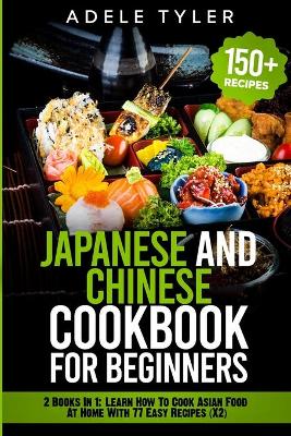 Book cover for Japanese and Chinese Cookbook For Beginners