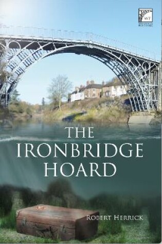 Cover of The Ironbridge Hoard