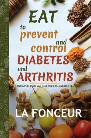 Cover of Eat to Prevent and Control Diabetes and Arthritis (Full Color print)