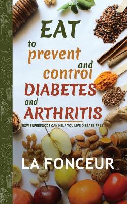 Book cover for Eat to Prevent and Control Diabetes and Arthritis (Full Color print)