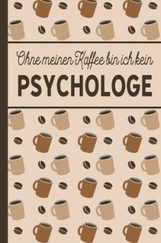 Cover of Ohne meinen Kaffee bin ich kein Psychologe