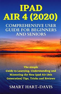 Cover of iPad Air 4 (2020) Comprehensive User Guide for Beginners and Seniors