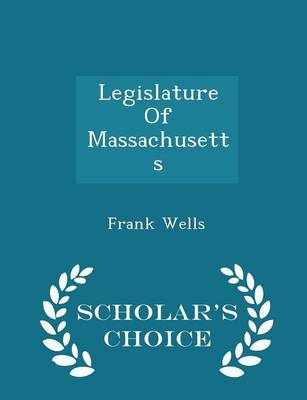 Book cover for Legislature of Massachusetts - Scholar's Choice Edition