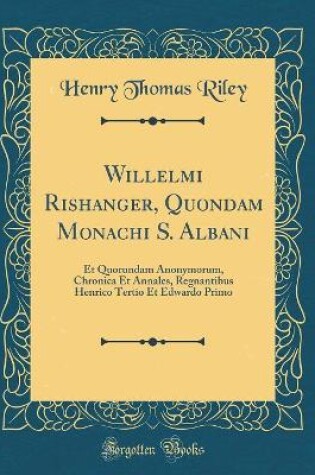 Cover of Willelmi Rishanger, Quondam Monachi S. Albani