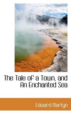 Book cover for The Tale of a Town, and an Enchanted Sea