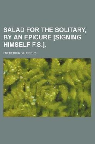 Cover of Salad for the Solitary, by an Epicure [Signing Himself F.S.].