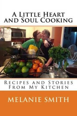 Cover of A Little Heart and Soul Cooking