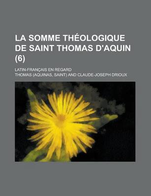 Book cover for La Somme Theologique de Saint Thomas D'Aquin; Latin-Francais En Regard (6 )