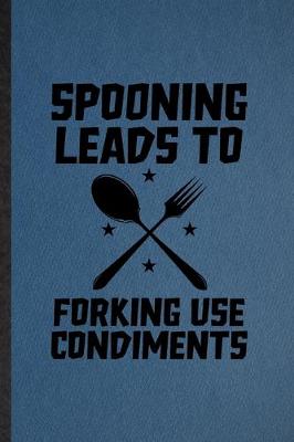 Book cover for Spooning Leads to Forking Use Condiments