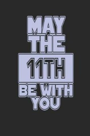 Cover of May the 11th Be with You