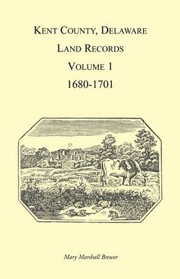 Book cover for Kent County, Delaware Land Records, Volume 1