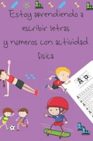 Cover of Estoy aprendiendo a escribir letras y numeros con actividad fisica