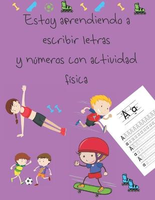 Book cover for Estoy aprendiendo a escribir letras y numeros con actividad fisica