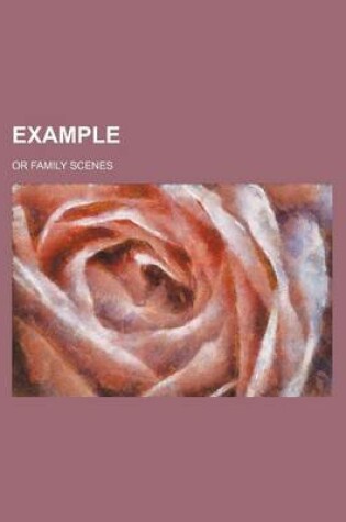 Cover of Example; Or Family Scenes