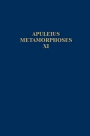 Cover of Apuleius Madaurensis Metamorphoses, Book XI, The Isis Book