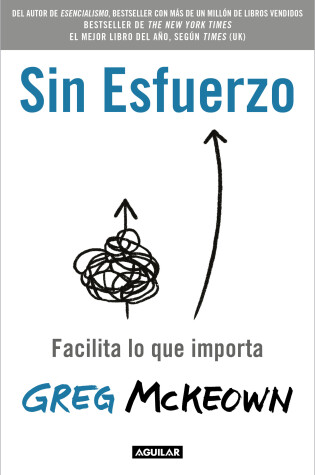 Cover of Sin esfuerzo: Facilita lo que me importa / Effortless: Make It Easier to Do What  Matters Most