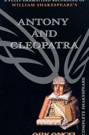 Cover of The Complete Arkangel Shakespeare: Antony and Cleopatra