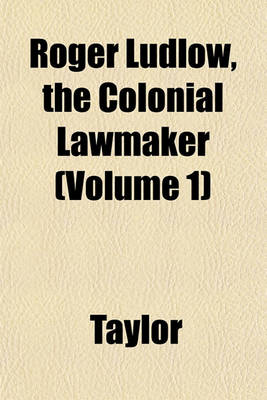 Book cover for Roger Ludlow, the Colonial Lawmaker (Volume 1)