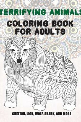 Cover of Terrifying Animals - Coloring Book for adults - Cheetah, Lion, Wolf, Shark, and more