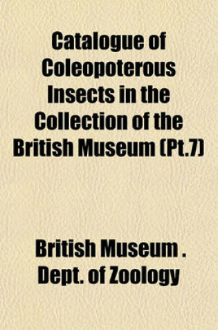 Cover of Catalogue of Coleopoterous Insects in the Collection of the British Museum (PT.7)