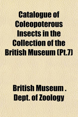 Book cover for Catalogue of Coleopoterous Insects in the Collection of the British Museum (PT.7)